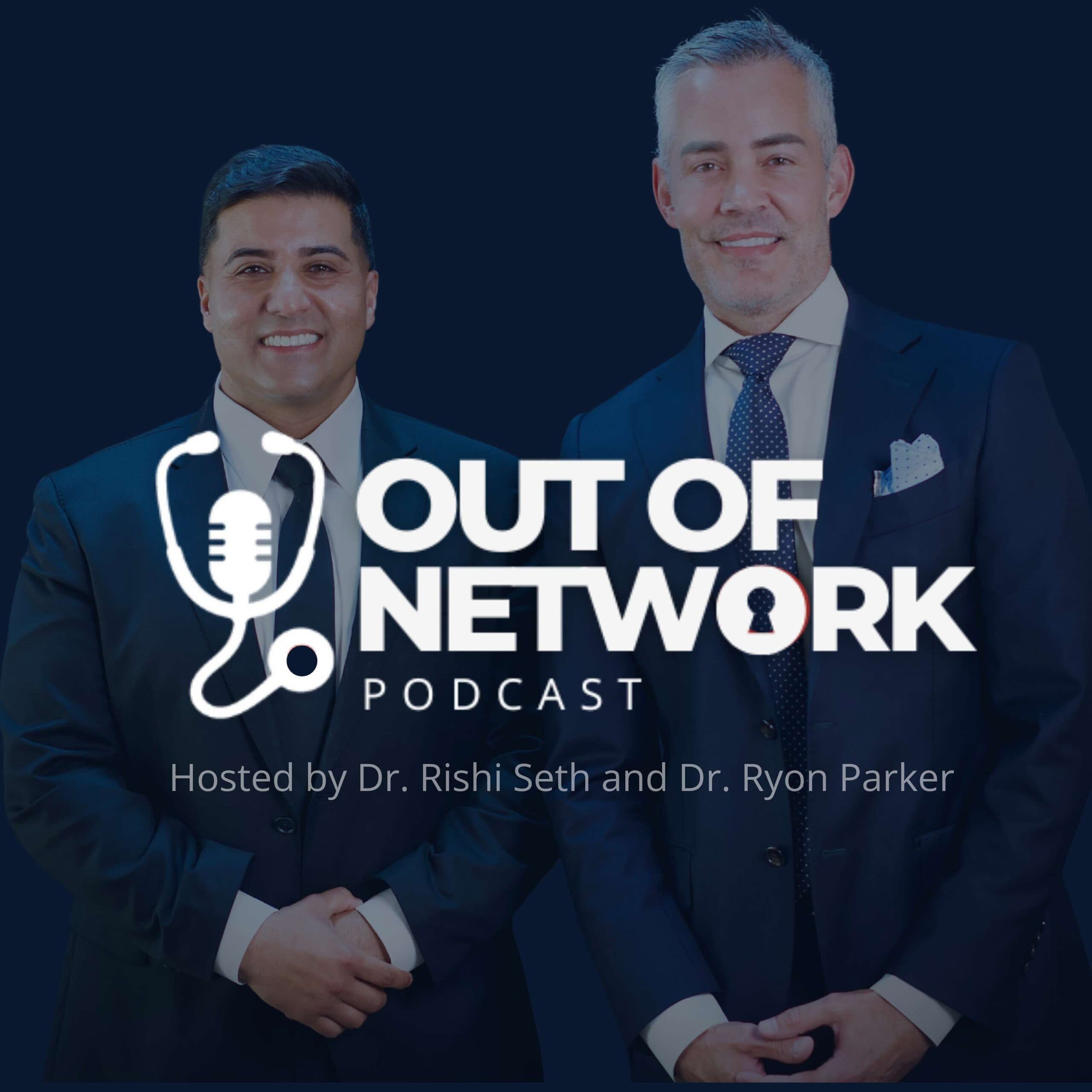 Out of Network Podcast cover art, hosted by Dr. Rishi Seth and Dr. Ryon Parker